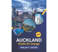 Auckland Guide De Voyage 2026: Découvrez les meilleurs sites touristiques, les joyaux cachés, les aventures en plein air et la culture unique de la plus grande ville de Nouvelle-Zélande