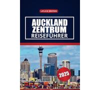 Auckland Zentrum Reiseführer 2025: Erkunden Sie die wichtigsten Viertel, Spaziergänge am Wasser, lokale Restaurants und praktische Reisetipps in Neuseelands größter Stadt