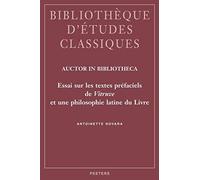 Auctor In Bibliotheca: Essai Sur Les Textes Pr'faciels De Vitruve Et Une Philosophie Latine Du Livre (Bibliotheque D'etudes Classiques)