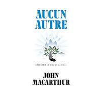 Aucun autre (None Other: Discovering the God of the Bible): Découvrir le Dieu de la Bible