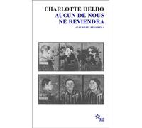 Aucun de nous ne reviendra Auschwitz et après I - Charlotte Delbo - Minuit - Poche - Essai