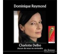 Aucun de nous ne reviendra Charlotte Delbo (Auteur), Dominique Reymond (Lu par)