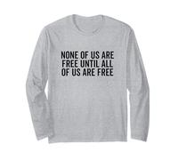 Aucun d'entre Nous n'est Libre Tant Que Tous ne sont Pas Libres Manche Longue
