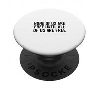 Aucun d'entre Nous n'est Libre Tant Que Tous ne sont Pas Libres PopSockets PopGrip Adhésif