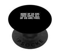 Aucun d'entre Nous n'est Libre Tant Que Tous ne sont Pas Libres PopSockets PopGrip Adhésif