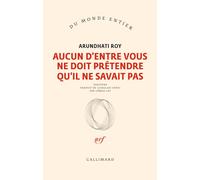 Aucun d'entre vous ne doit prétendre qu'il ne savait pas Arundhati Roy (Auteur), Lôman Lef (Traduction)