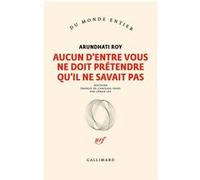 Aucun d'entre vous ne doit prétendre qu'il ne savait pas Arundhati Roy (Auteur), Lôman Lef (Traduction)