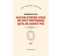 Aucun d'entre vous ne doit prétendre qu'il ne savait pas - Arundhati Roy - Gallimard - broché - Roman