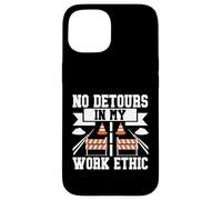 Aucun détour dans Mon Travail Ethic Road Builder Coque pour iPhone 15