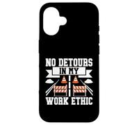 Aucun détour dans Mon Travail Ethic Road Builder Coque pour iPhone 16