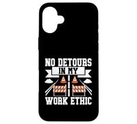 Aucun détour dans Mon Travail Ethic Road Builder Coque pour iPhone 16 Plus