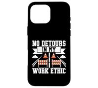 Aucun détour dans Mon Travail Ethic Road Builder Coque pour iPhone 16 Pro Max