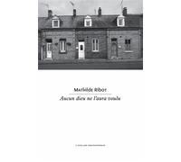 Aucun dieu ne l'aura voulu - Mathilde Ribot - L'atelier Contemporain - broché - Roman