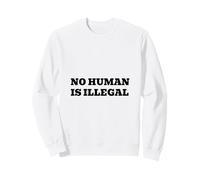 Aucun Humain n'est illégal - Déclaration de Militant pour Les Droits de l'immigration Sweatshirt
