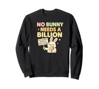 Aucun Lapin n'a Besoin d'un Milliard Sweatshirt