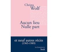 Aucun lieu Nulle part et neuf autres récits (1965-1989)