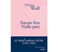 Aucun lieu Nulle part et neuf autres récits (1965-1989) Christa Wolf (Auteur)