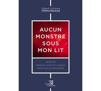 Aucun monstre sous mon lit - Inceste : terreur, honte et silence, processus de résilience - Guillaume Thibault - Trois Colonnes - broché - Témoignage