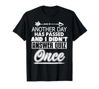 Aucun Quiz répondu, Une journée de Plus passée T-Shirt