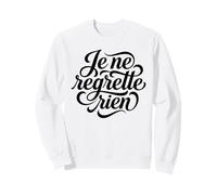 Aucun Regret, Je ne Regrette Rien Sweatshirt