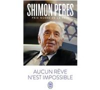 Aucun rêve n'est impossible Shimon Pérès (Auteur), Yves Sarda (Traduction)