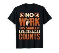 Aucun travail n'est petit, tous les efforts comptent T-Shirt