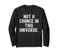 Aucune Chance dans cet Univers : Sarcastic Witty Saying Manche Longue