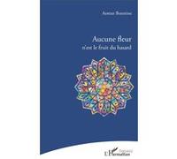 Aucune fleur n'est le fruit du hasard - Aomar Bozetine - L'harmattan - broché - Poésie