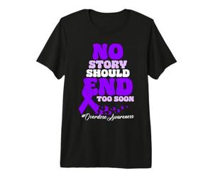 Aucune Histoire ne devrait se Terminer trop tôt la Sensibilisation aux surdoses T-Shirt Haut de Gamme