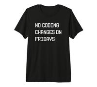 Aucune Modification de Codage Le Vendredi - Règle de développeur Amusante T-Shirt Haut de Gamme