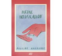 Aucune notification - Pauline Harmange - La Fourmi Eds - broché - Nouvelles