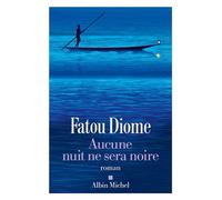Aucune nuit ne sera noire - Fatou Diome - Albin Michel - broché - Roman
