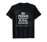 Aucune Personne ne Doit être privée de la Vie Liberty Due Process T-Shirt