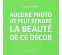 Aucune photo ne peut rendre la beauté de ce décor - Taroop &Glabel - Semiose Eds - broché - Beau livre