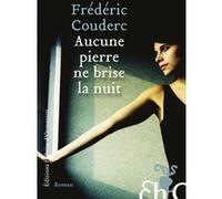 Aucune pierre ne brise la nuit Frédéric Couderc (Auteur)