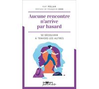 Aucune rencontre n'arrive par hasard Se découvrir à travers les autres - Kay Pollak - Jouvence - Poche - Essai