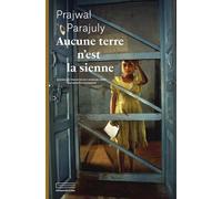 Aucune terre n'est la sienne - Prajwal Parajuly - Emmanuelle Collas - broché - Roman