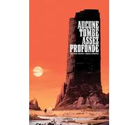 Aucune tombe assez profonde