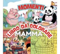 Audace e Facile - Mamma Momenti: Libro da Colorare: Un regalo speciale per la Festa della Mamma" Disegni facili e gratificanti adatti a tutte le età