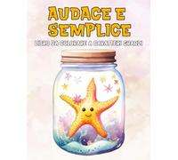 Audace e Semplice Libro da Colorare a Caratteri Grandi: Una Divertente Raccolta di Semplici Pagine da Colorare Carine per il Relax e Sollievo dallo ... Perfetto per Bambini Anziani e Principianti
