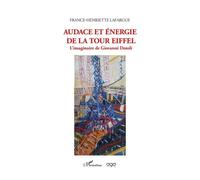 Audace et énergie de la Tour Eiffel L'imaginaire de Giovanni Dotoli - France-Henriette Lafargue - L'harmattan - broché - Biographie