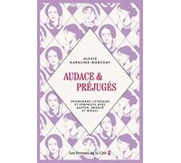 Audace Et Préjugés - Promenade Littéraire Et Féministe Avec Austen, Brontë Et Woolf
