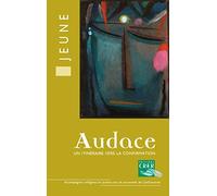 Audace - Livre du jeune: Un itinéraire vers la confirmation
