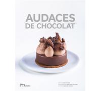 Audaces de chocolat Artisans créateurs pour recettes d'exception - Claire Pichon - La Martiniere Eds De - relié - Beau livre