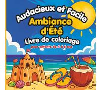 Audacieux et Facile Ambiance d'été Livre de coloriage pour enfants de 4 à 8 ans: Des dessins d'été simples, amusants et adorables pour se détendre et stimuler la créativité