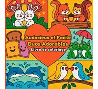 Audacieux et Facile Duos Adorables Livre de coloriage: Des couples et amis adorables à colorier. Parfait pour tous les âges. Une collection joyeuse ... à colorier pour des moments de détente