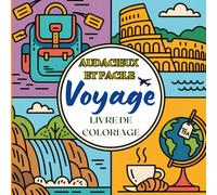 Audacieux et Facile Voyage Livre de Coloriage: Des scènes de vacances faciles à colorier pour se détendre, avec de grands dessins nets de monuments emblématiques et de moments d'aventure