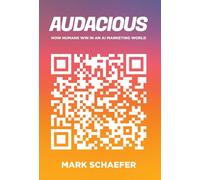 Audacious: How Humans Win In An Ai Marketing World