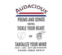 Audacious Poems And Songs That Will Tickle Your Heart And Tantalize Your Mind