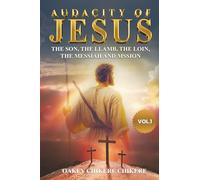Audacity of Jesus: The Son, the Lamb, the Lion, the Messiah, and His Mission